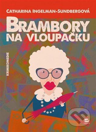 Brambory na vloupačku - Catharina Ingelman-Sundbergová