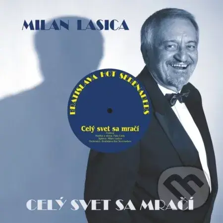 Milan Lasica & Bratislava Hot Serenaders: Celý svet sa mračí LP - Bratislava Hot Serenaders, Milan Lasica