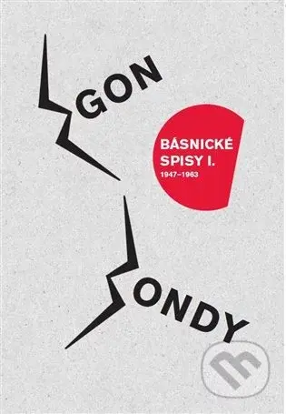 Básnické spisy I.- 1947-1963 - Egon Bondy