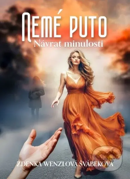 Nemé puto - Návrat minulosti - Zdenka Wenzlová Švábeková