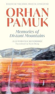 Memories of Distant Mountains: Illustrated Notebooks - Orhan Pamuk