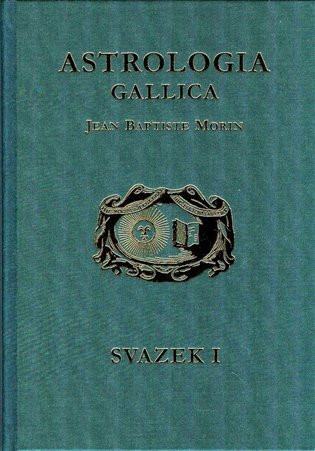 Astrologia Gallica aneb Francouzská astrologe 1 + 2 - Jean Baptiste Morin