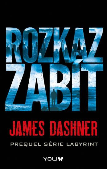 Labyrint prequel 1 – Rozkaz zabít - James Dashner