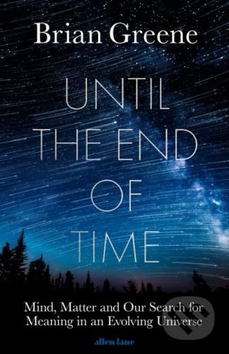 Until the End of Time - Brian Greene