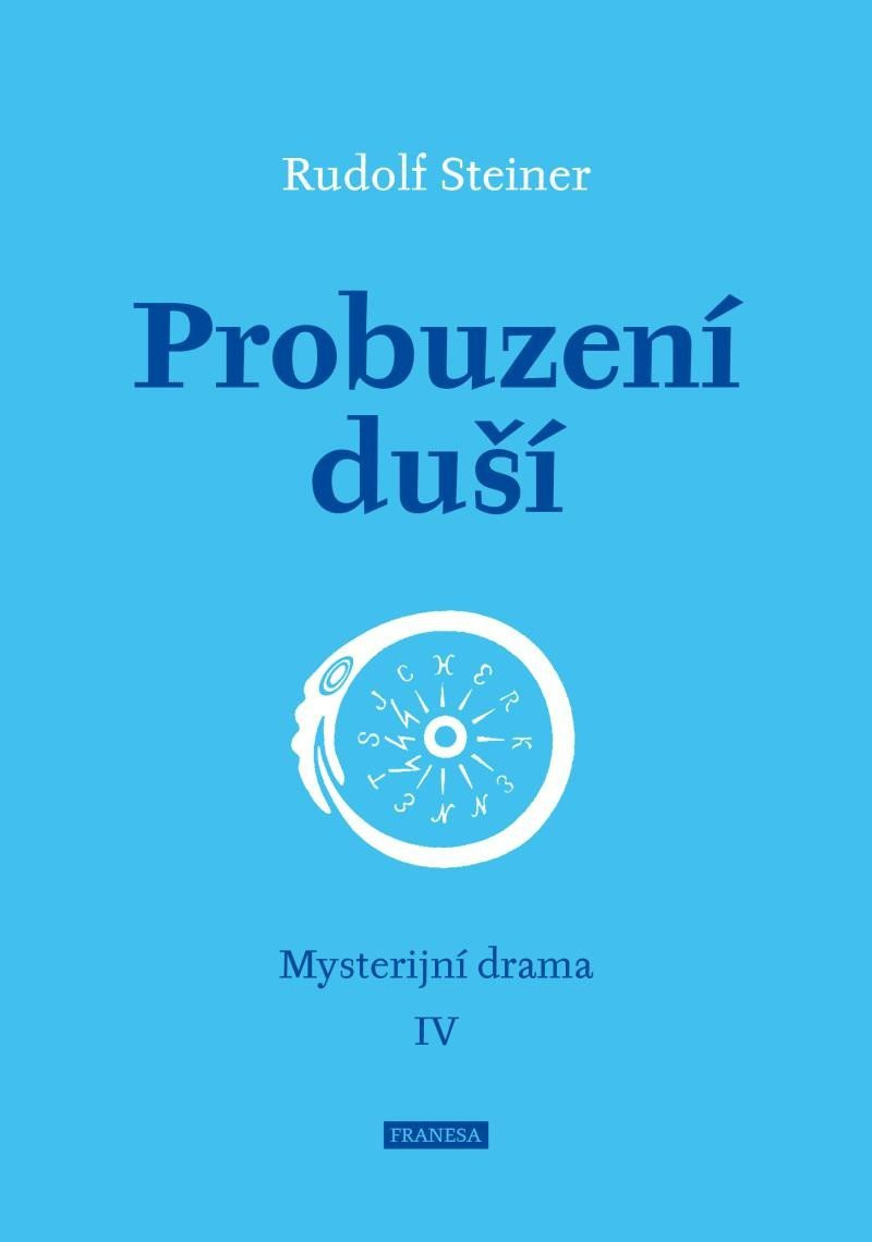 Probuzení duší - Mysterijní drama IV - Rudolf Steiner