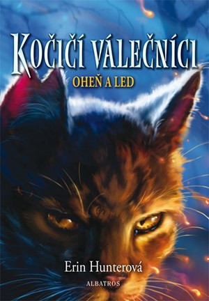 Kočičí válečníci (2) - Oheň a led - Hana Petráková, Erin Hunterová, Kolektiv