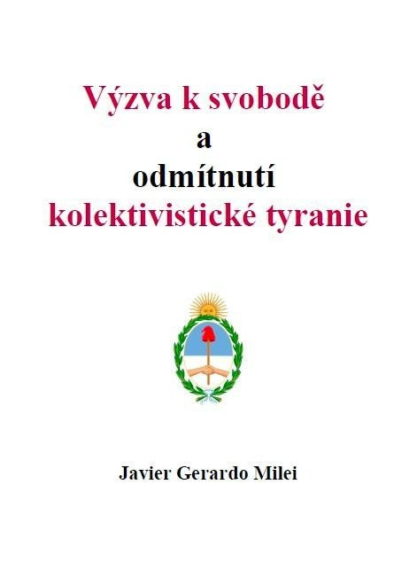 Výzva k svobodě a odmítnutí kolektivistické tyranie - Javier Gerardo Milei