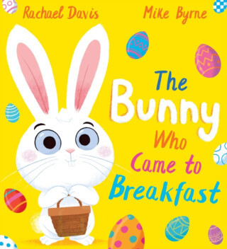 The Bunny Who Came to Breakfast (PB) - Rachael Davis