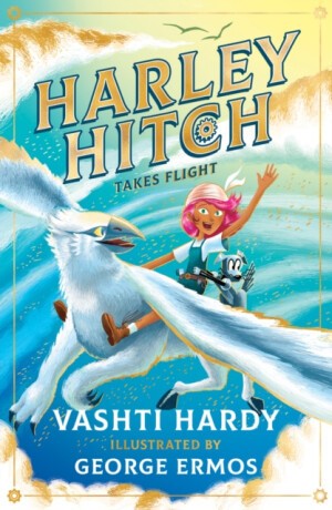 Harley Hitch Takes Flight - Vashti Hardy