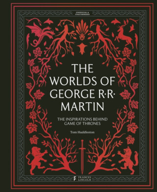The Worlds of George RR Martin - Tom Huddleston