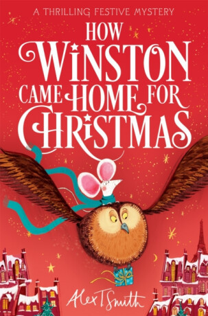 How Winston Came Home for Christmas - Alex T. Smith