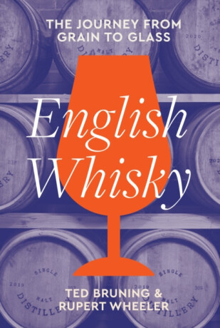 English Whisky - Rupert Wheeler, Ted Bruning