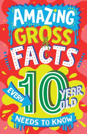 Amazing Gross Facts Every 10 Year Old Needs to Know - Rowlands Caroline