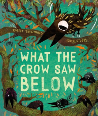 What the Crow Saw Below - Robert Tregoning