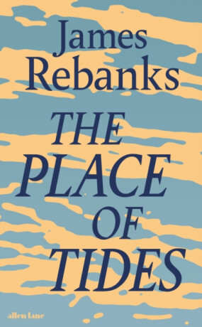 The Place of Tides - Rebanks James