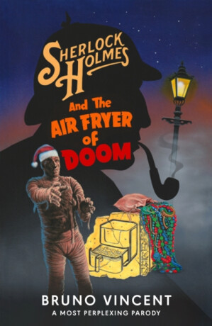 Sherlock Holmes and the Air Fryer of Doom - Vincent Bruno