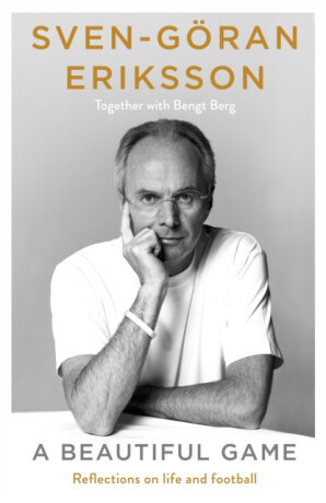 A Beautiful Game - Bengt Berg, Sven-Goran Eriksson