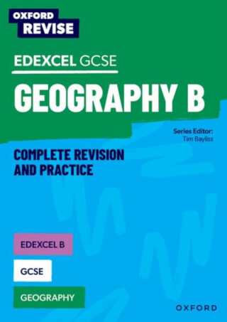 Oxford Revise: Edexcel B GCSE Geography Complete Revision and Practice - Tim Bayliss, Lawrence Collins