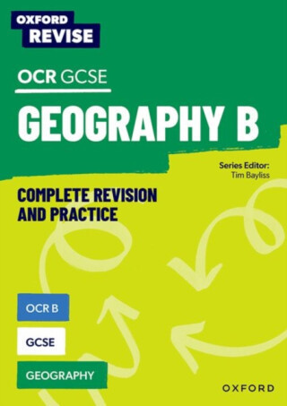 Oxford Revise: OCR B GCSE Geography Complete Revision and Practice - Tim Bayliss, Rebecca Priest