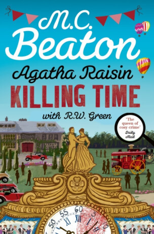 Agatha Raisin: Killing Time - George Dawes Green, M.C. Beaton