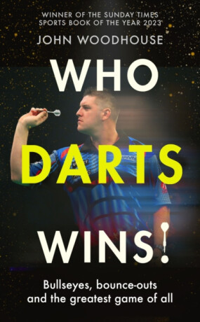 Who Darts Wins! - John Woodhouse