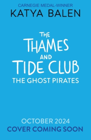 The Thames and Tide Club: The Ghost Pirates - Katya Balen