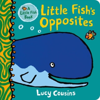 Little Fish's Opposites - Lucy Cousins