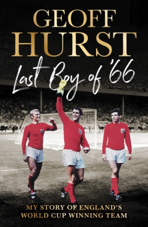 Last Boy of ’66 - Sir Geoff Hurst