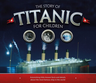 The Story of the Titanic for Children - Joe Fullman