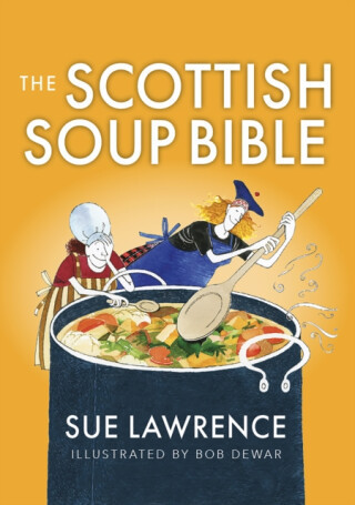 The Scottish Soup Bible - Sue Lawrence