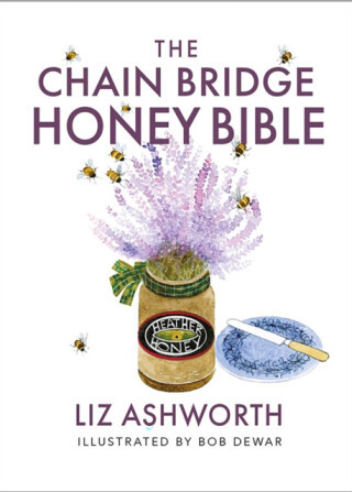 The Chain Bridge Honey Bible - Liz Ashworth