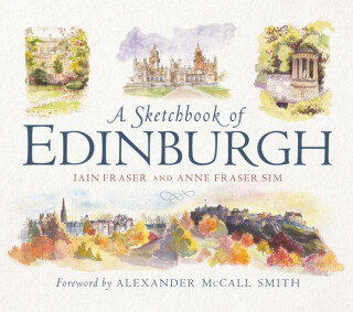 A Sketchbook of Edinburgh - Anne Fraser, Iain Fraser