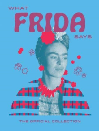 What Frida Says - Hardie Grant Books