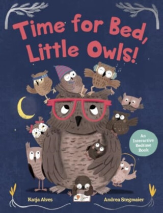 Time for Bed, Little Owls! - Katja Alves