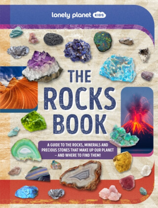 Lonely Planet Kids The Rocks Book - Lonely Planet, Lonely Planet Kids