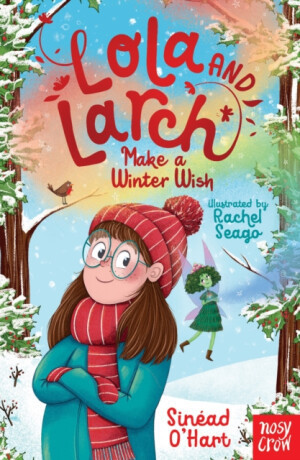 Lola and Larch Make a Winter Wish - Sinead O'Hart