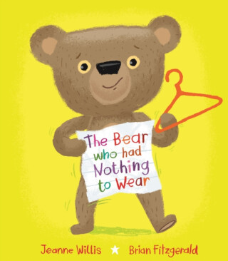 The Bear who had Nothing to Wear - Willis Jeanne