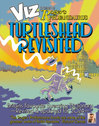 Viz 45th Anniversary. Roger's Profanisaurus: Turtlehead Revisited - Viz Magazine