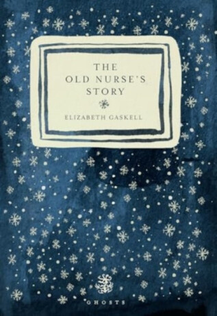 The Old Nurse's Story - Elizabeth Gaskellová