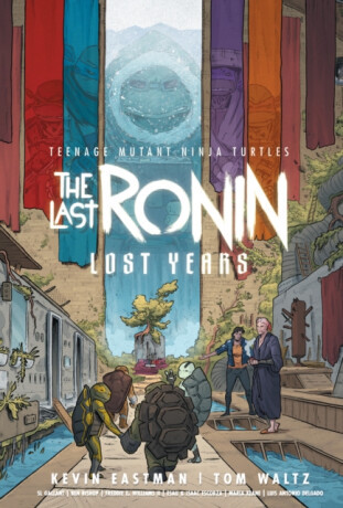 Teenage Mutant Ninja Turtles: The Last Ronin--Lost Years - Kevin Eastman, Waltz Tom