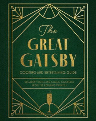 The Great Gatsby Cooking and Entertaining Guide - Veronica Hinke