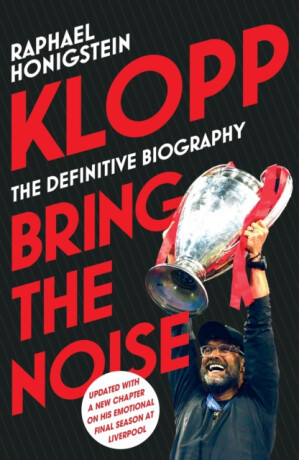 Klopp: Bring the Noise - Raphael Honigstein