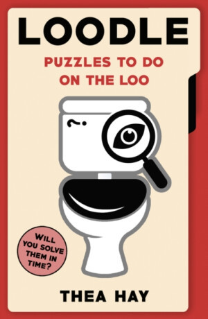 Loodle: Puzzles to do on the Loo - Thea Hay