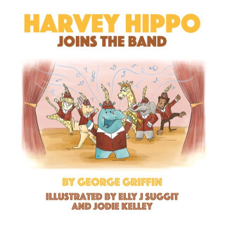 Harvey Hippo Joins The Band - George Griffin