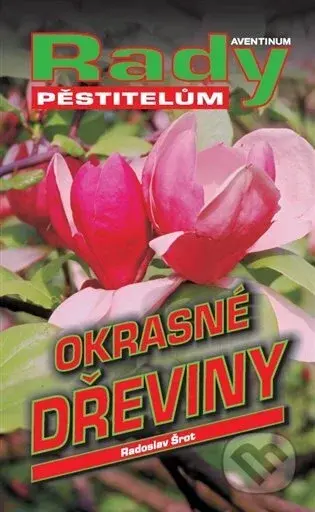 Okrasné dřeviny - Radoslav Šrot