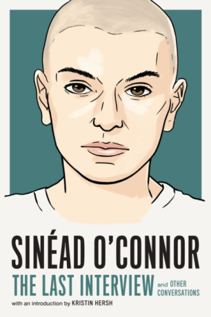 Sinead O'Connor: The Last Interview - Sinéad O'Connor