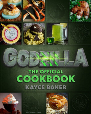 Godzilla: The Official Cookbook - Kayce Baker