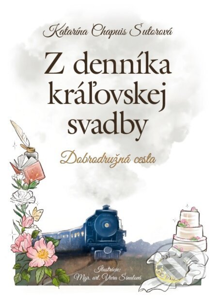 Z denníka kráľovskej svadby - Katarína Chapuis Šutorová