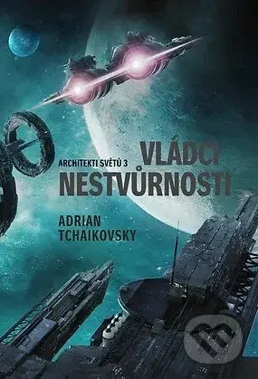 Vládci nestvurnosti - Adrian Tchaikovsky