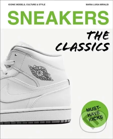 Sneakers: The Classics - Maria Luisa Miraldi